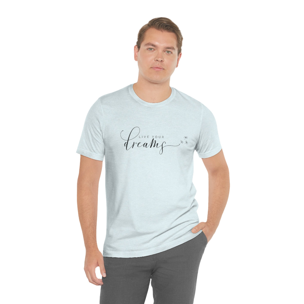 Live Your Dreams Inspirational Unisex Jersey Short Sleeve Tee