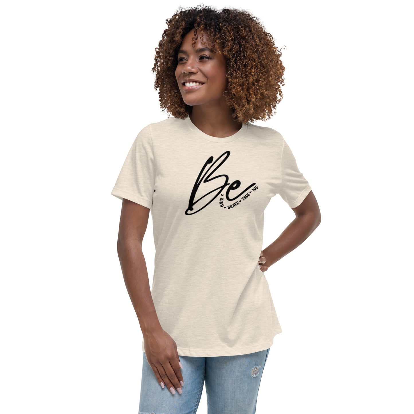 Be Kind Be Brave Be True Be You Women's Inspirational Relaxed T-Shirt