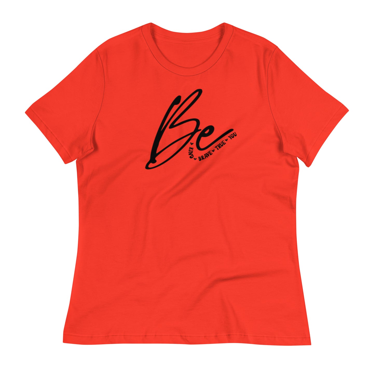 Be Kind Be Brave Be True Be You Women's Inspirational Relaxed T-Shirt